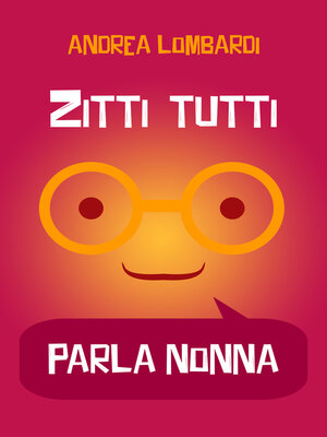 cover image of Zitti tutti, parla nonna